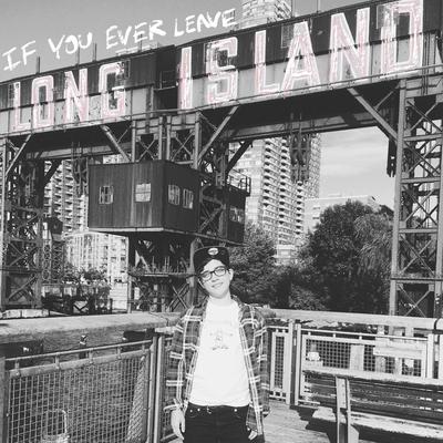 if you ever leave long island By Ryan Cassata's cover