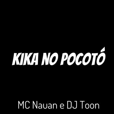 Kika no Pocotó By DJ Toon, MC Nauan's cover
