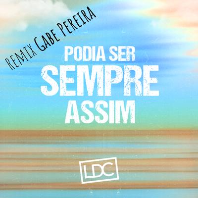 Podia Ser Sempre Assim (Gabe Pereira Remix) By Lado de Cá's cover