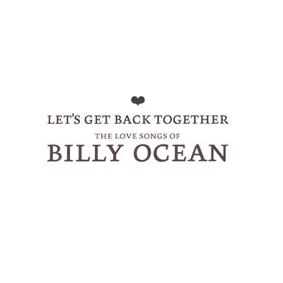 Let's Get Back Together - The Love Songs Of Billy Ocean's cover