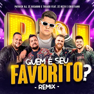 Quem é Seu Favorito (Remix) By Patrick DJ, Zé Ricardo & Thiago, Zé Neto & Cristiano's cover