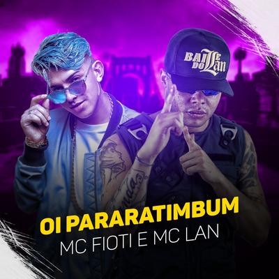 Oi Pararatimbum By MC Lan, MC Fioti's cover