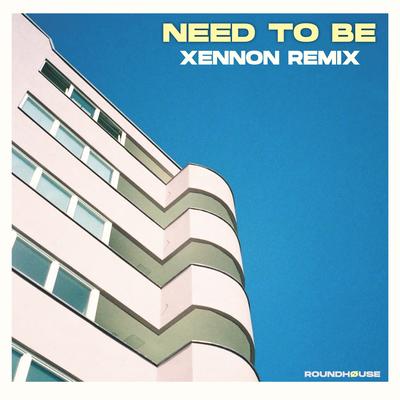 Need to Be (Xennon Remix)'s cover