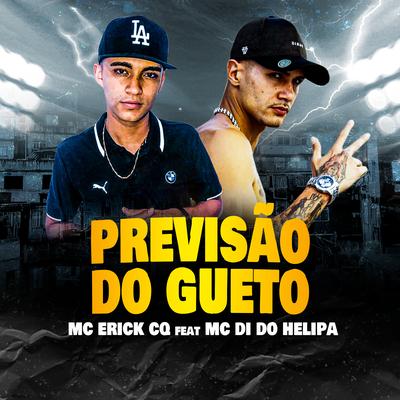 Previsão do Gueto By Mc Di do Helipa, Mc Erick CQ's cover
