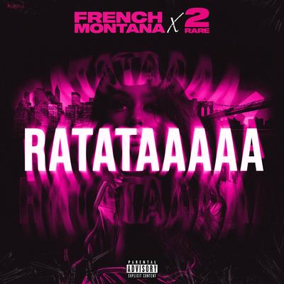 RATATAAAAA By French Montana, 2Rare's cover