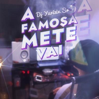 MTG A FAMOSA METE VAI By dj yurizin sr's cover