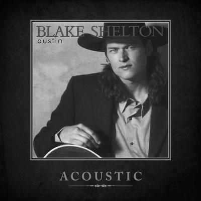 Austin (Acoustic) By Blake Shelton's cover