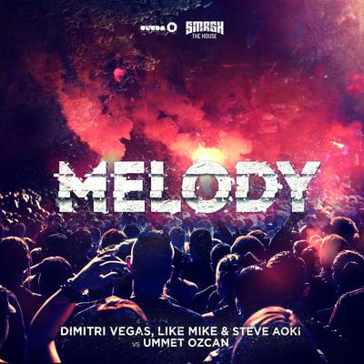 Melody (Radio Mix) By Dimitri Vegas & Like Mike, Steve Aoki, Ummet Ozcan's cover
