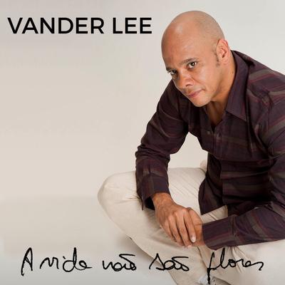 A Vida Não São Flores By Vander Lee's cover