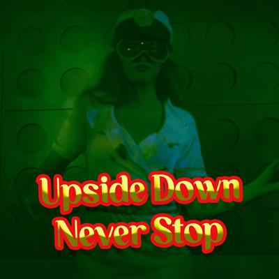 Upside Down Never Stop's cover