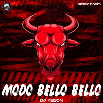 Modo Bello Bello By Aleteo Boom, Dj Yeison's cover