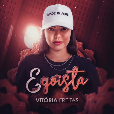 Egoísta By Vitória Freitas's cover