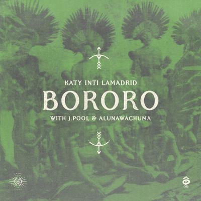 Bororo By J Pool, Alunawachuma, Katy Inti Lamadrid's cover