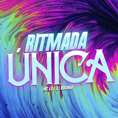 Ritmada Única By MC LD, DJ Bokinha's cover