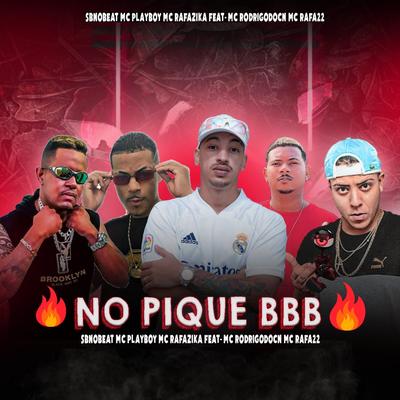 No Pique BBB (feat. Mc Rodrigo do CN & MC Rafa 22) By DJ SB no Beat, MC Playboy, Mc Rafazika, Mc Rodrigo do CN, MC Rafa 22's cover