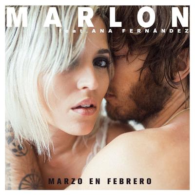 Marzo en febrero (feat. Ana Fernandez) By Marlon, Ana Fernandez's cover