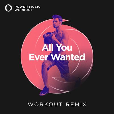 All You Ever Wanted (Extended Workout Remix 168 BPM)'s cover