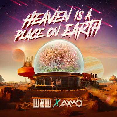 Heaven Is A Place On Earth By W&W, AXMO's cover