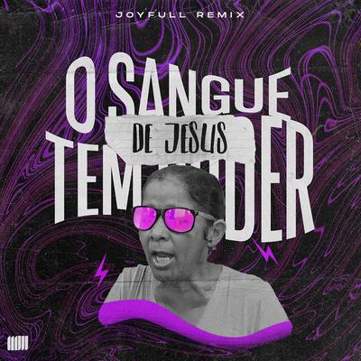 O Sangue de Jesus Tem Poder (Remix) By JoyFull's cover