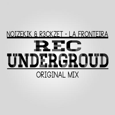 La Fronteira (Original Mix) By Noizekik, R3ckzet's cover