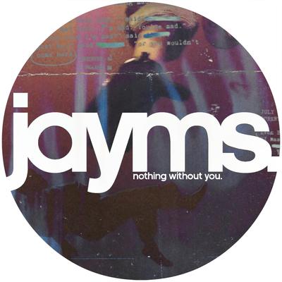 Nothing Without You By Jayms's cover