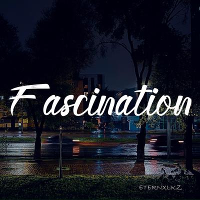 Fascination By Eternxlkz's cover