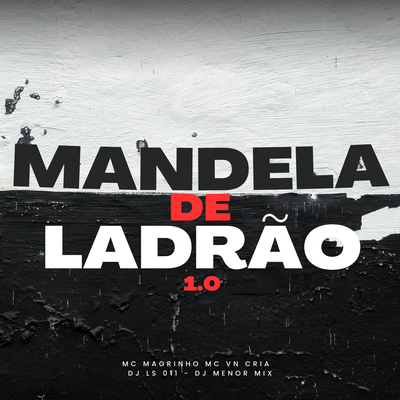 MANDELA DE LADRÃO By DJ LS 011, MC VN Cria, DJ Menor Mix's cover