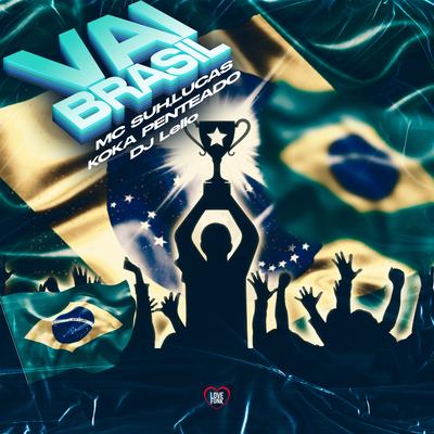 Vai Brasil By Mc Suh, Lucas Koka Penteado, Dj Lello's cover