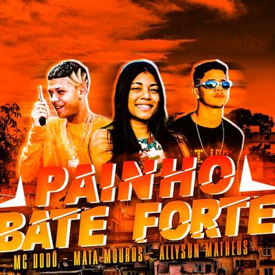 Painho Bate Forte By MC Dodô, Allyson Matheus, Mata Mouros's cover