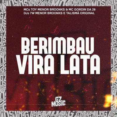 Berimbau Vira Lata By G7 MUSIC BR, DJ 7W, Mc Toy, MC GORDIN DA 29, DJ talismã original, DJ Menor Broonks's cover