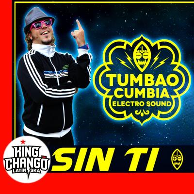 Sin Ti By Tumbao Cumbia Electro Sound, King Changó's cover