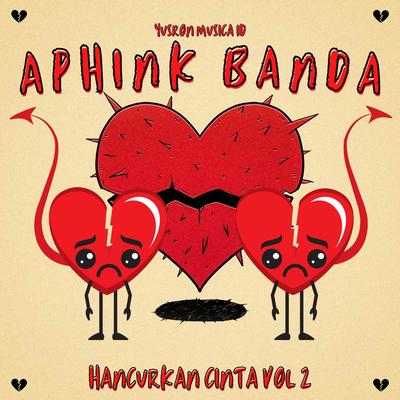 APHINK BANDA - Hancurkan Cinta Vol 2's cover