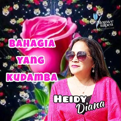 Bahagia Yang Kudamba By Heidy Diana's cover