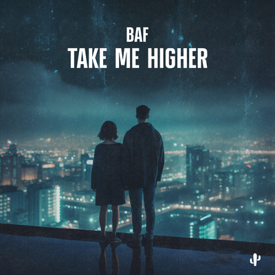 Take Me Higher By BAF's cover