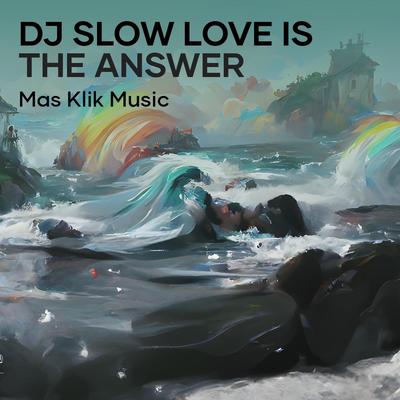 Dj Slow Love Is the Answer (Remix) By Natalie Taylor, Mas klik music's cover