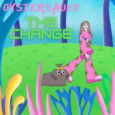 The Change By oystersauce's cover