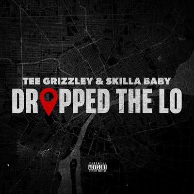 Dropped The Lo By Tee Grizzley, Skilla Baby's cover