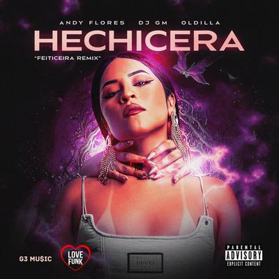 Hechicera (Remix) By Andy Flores, Dj GM, Oldilla's cover