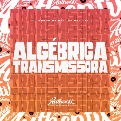 Algébrica Transmissora By DJ MP7 013, DJ Menor da DZ7's cover