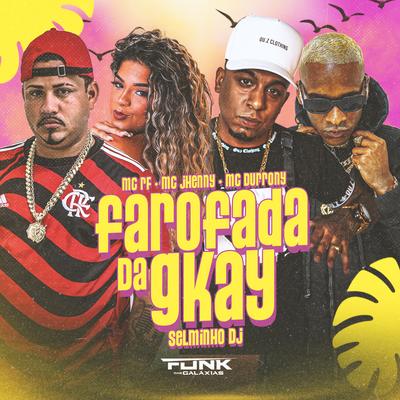 Farofada da Gkay By Selminho DJ, MC Durrony, mc jhenny, Mc Rf's cover