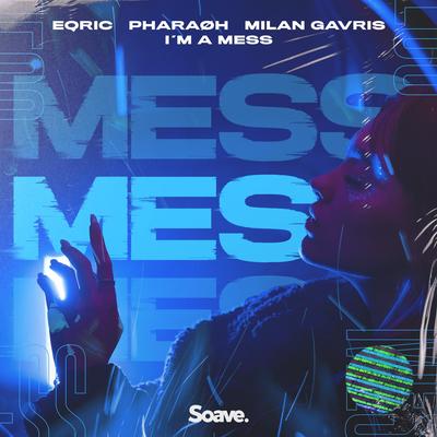 I'm A Mess (feat. ExtraGirl) By EQRIC, PHARAØH, Milan Gavris's cover