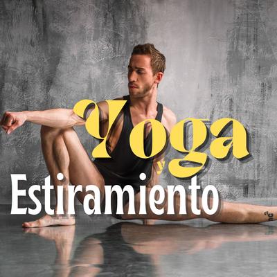 Yoga y Estiramiento: 20 Canciones para Clase de Yoga, Música de Fondo Relajante para Elongar la Musculatura, Sesión de Ejercicios Ligeros's cover