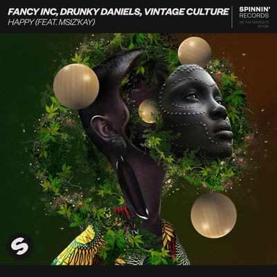 Happy (feat. Msiz'Kay) By Fancy Inc, Drunky Daniels, Vintage Culture, Msiz'Kay's cover