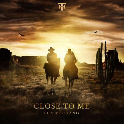 Close to Me By Tha Mechanic's cover