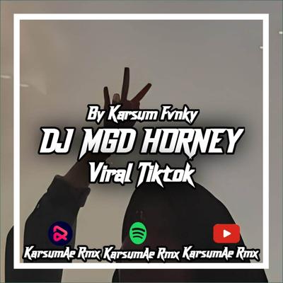 DJ MGD HORNEY MENGKANE By KarsumAe Rmx's cover