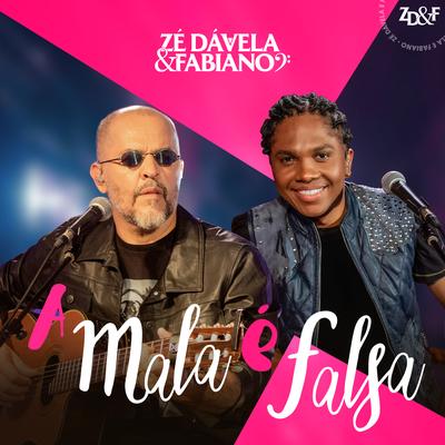 A Mala É Falsa By Zé Dávela e Fabiano's cover