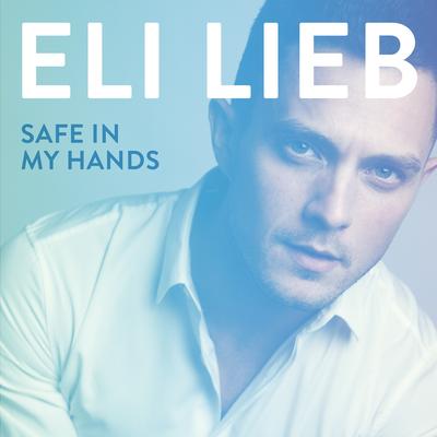 Safe in My Hands By Eli Lieb's cover