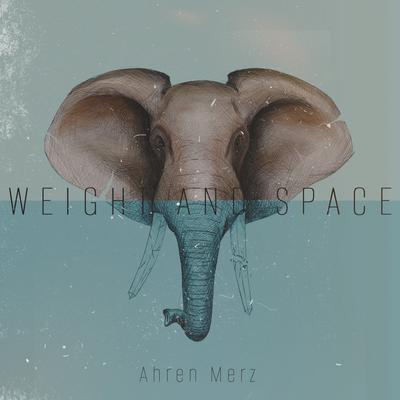 Weight and Space By Ahren Merz's cover