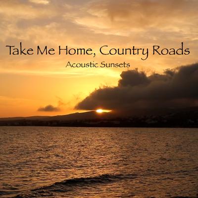 Take Me Home, Country Roads By Acoustic Sunsets's cover