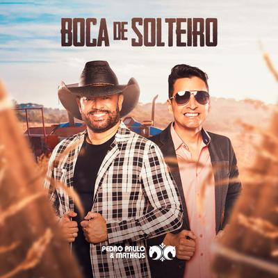 Boca de Solteiro By Pedro Paulo e Matheus's cover